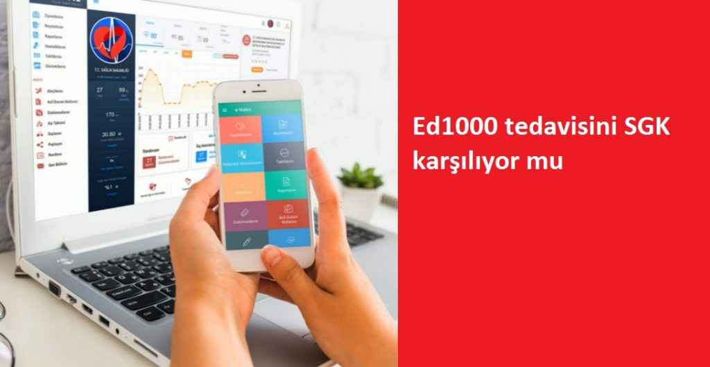 Ed1000 tedavisini SGK karşılıyor mu