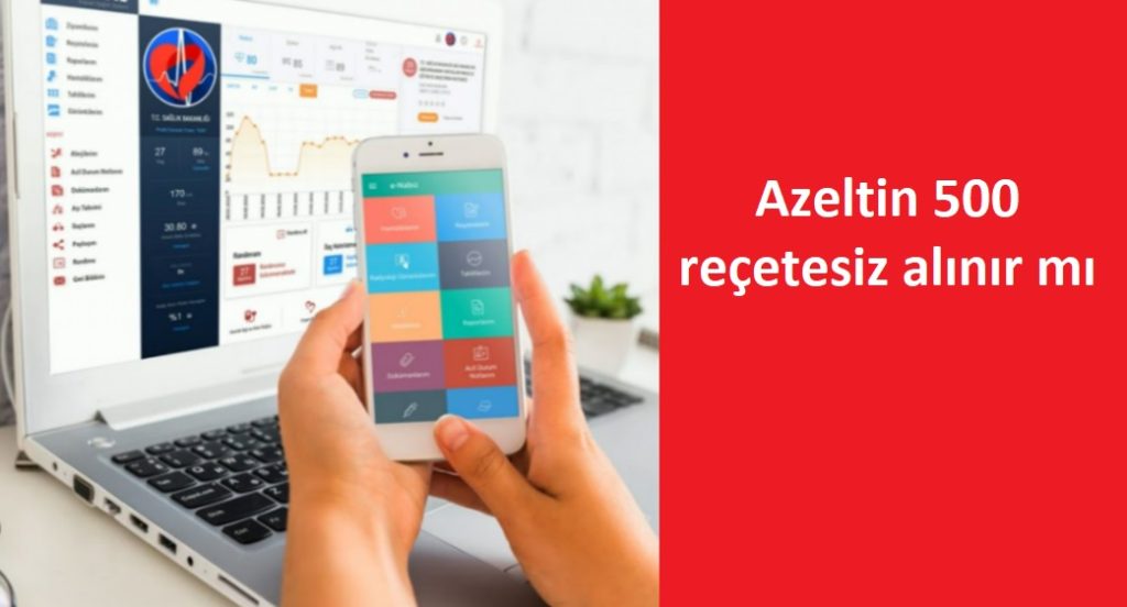 Azeltin 500 reçetesiz alınır mı
