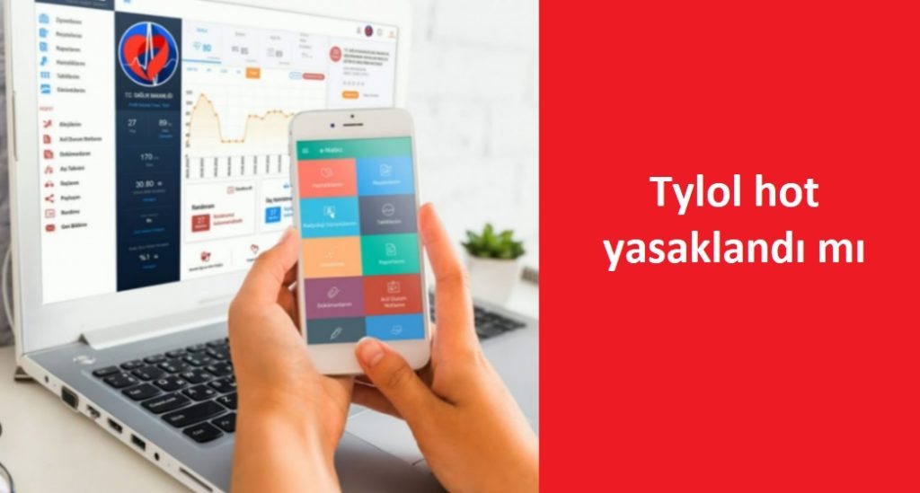 Tylol hot yasaklandı mı