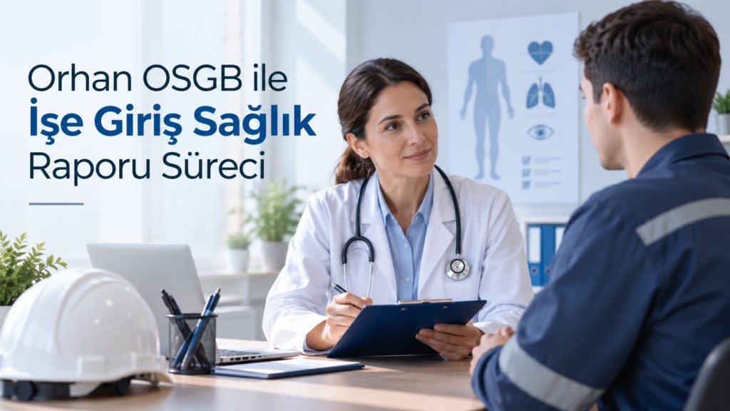 Orhan OSGB ile İşe Giriş Sağlık Raporu Süreci